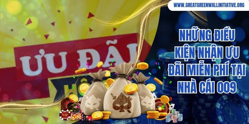009 - Nhà Cái Tiên Phong Về Bảo Mật, Thanh Toán Nhanh 5 Những điều kiện nhận ưu đãi miễn phí tại nhà cái 009