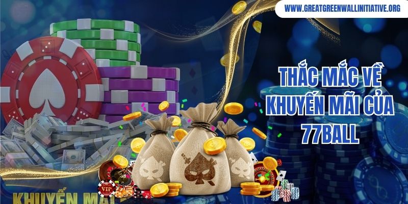 Thắc mắc về khuyến mãi của 77ball