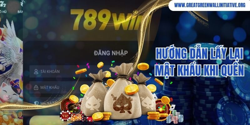 789Win - Thương Hiệu Giải Trí Xanh Chín, Thưởng Cao 4 Hướng dẫn lấy lại password tài khoản khi quên