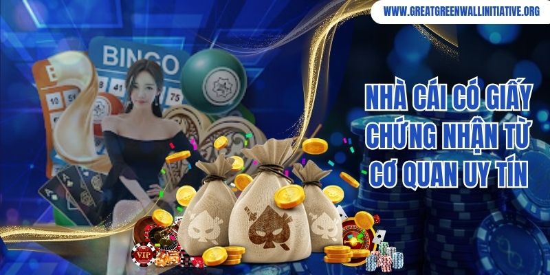 Nhà cái có giấy chứng nhận từ cơ quan uy tín