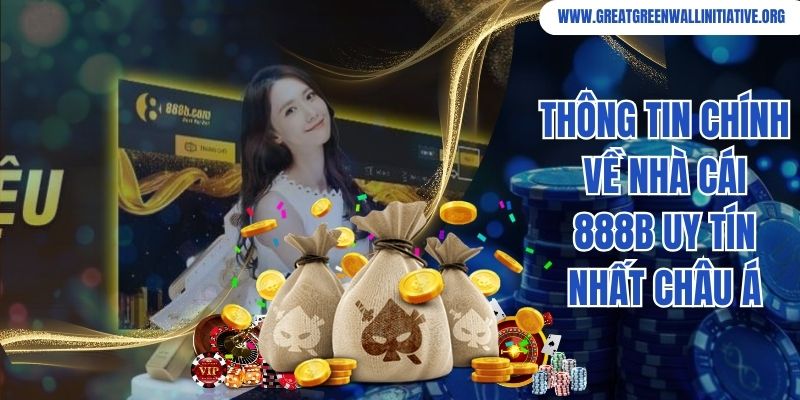 Thông tin chính về nhà cái 888B uy tín nhất Châu Á