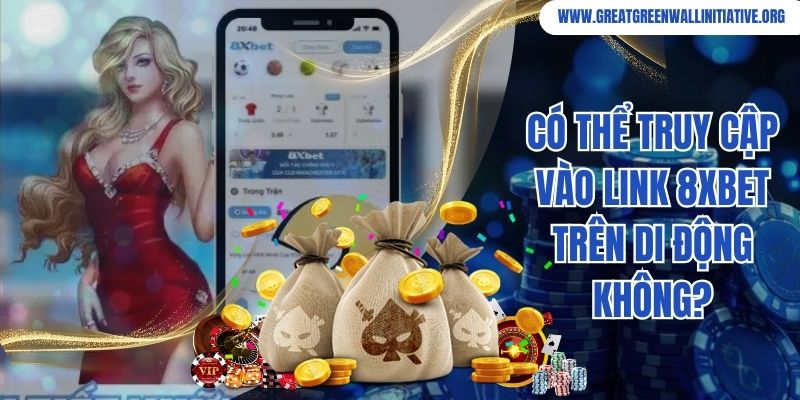 8Xbet - Đánh Giá Nhà Cái Sở Hữu Hơn 10 Hội Viên 5 Có thể truy cập vào link 8Xbet trên di động không?