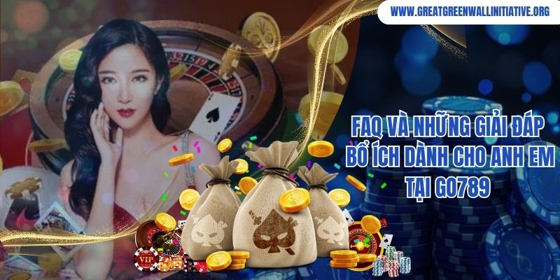 Go789 - Trải Nghiệm Hay, Săn Ngay Ưu Đãi Sốc 4 FAQ và những giải đáp bổ ích dành cho anh em tại Go789