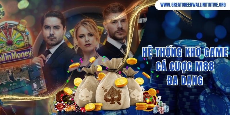 Hệ thống kho game cá cược M88 đa dạng và thu hút