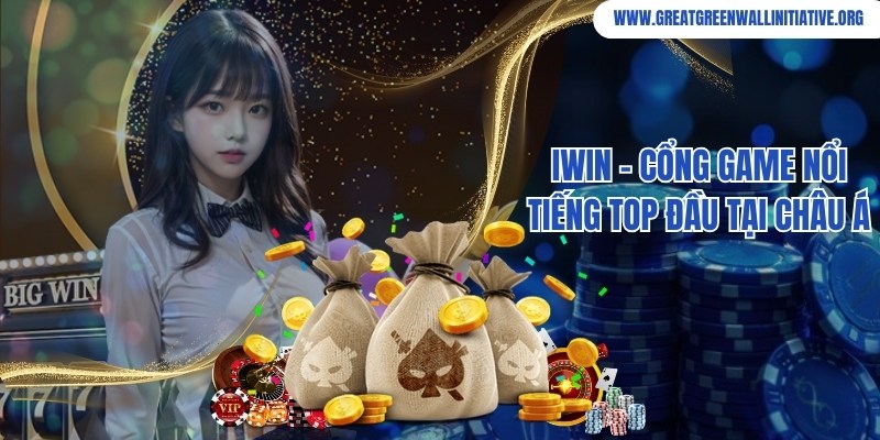 Iwin - Sòng Bài Thượng Lưu Đẳng Cấp Top 1 Tại Châu Á