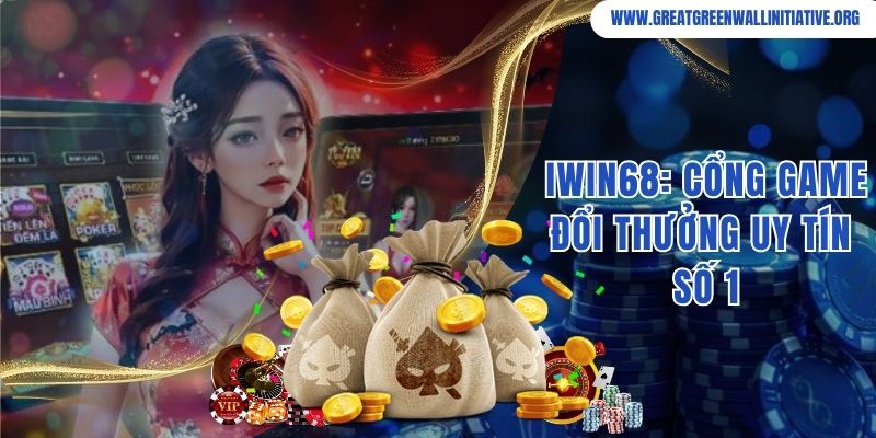 Iwin68: Cổng Game Đổi Thưởng Uy Tín Số 1 Tại Châu Á