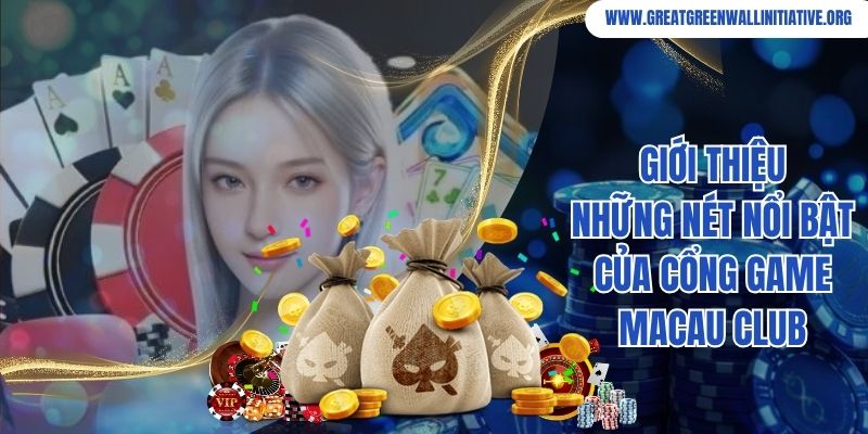 Macau Club - Cổng Game Giải Trí Đổi Thưởng Hấp Dẫn 2 Giới thiệu những nét nổi bật của cổng game Macau Club