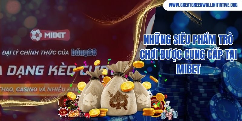 Mibet - Xứng Tầm Nhà Cái Số 1 Tại Việt Nam 5 Sân chơi cung cấp đa dạng các sản phẩm cá cược đổi thưởng hấp dẫn