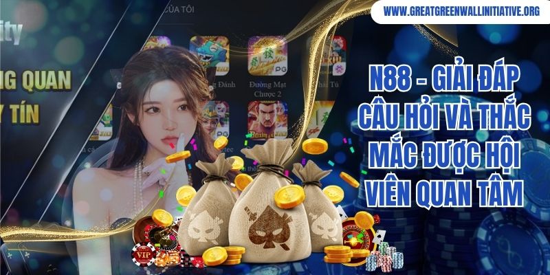 N88 - Thương Hiệu Nhà Cái Chuẩn 5 Sao Tại Châu Á 6 N88 - Giải Đáp Câu Hỏi Và Thắc Mắc Được Hội Viên Quan Tâm