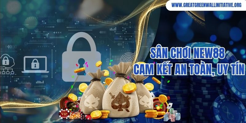 Sân chơi New88 cam kết hoạt động an toàn, hợp pháp 