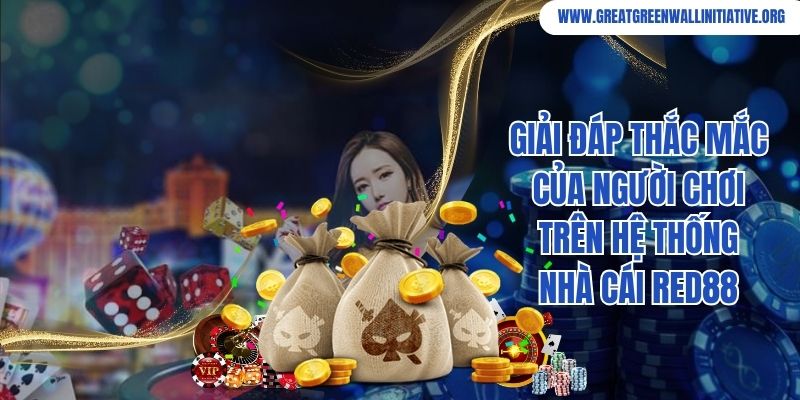 Giải đáp thắc mắc của người chơi trên hệ thống nhà cái Red88 
