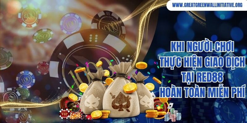 Khi người chơi thực hiện giao dịch tại Red88 hoàn toàn miễn phí 