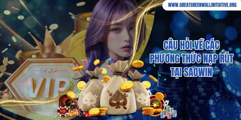 Saowin - Thương Hiệu Giải Trí Uy Tín, Đẳng Cấp Số 1 4 Saowin cung cấp nhiều phương thức thanh toán gửi vốn tiện lợi