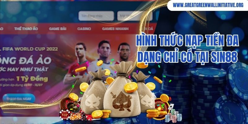 Đa dạng hình thức nạp tiền chỉ có tại nhà cái Sin88