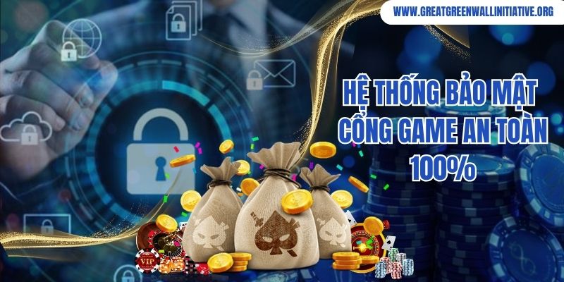 Hệ thống bảo mật thông tin tại cổng game an toàn, chắc chắn