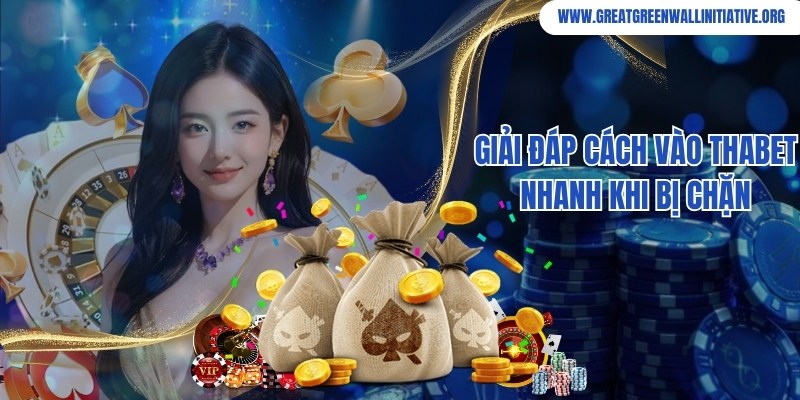 Cách truy cập nhanh chóng vào Thabet trong trường hợp bị chặn