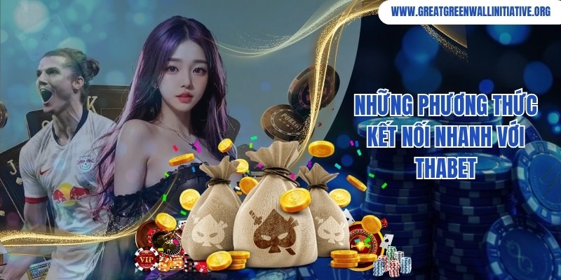 Đa dạng hình thức liên hệ nhanh chóng đến chuyên viên Thabet