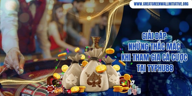 Giải đáp những thắc mắc khi tham gia cá cược tại Typhu88