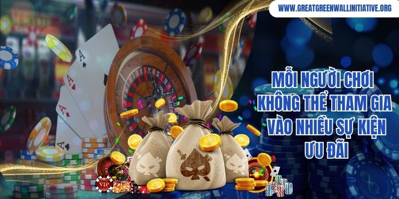 Mỗi người chơi không thể tham gia vào nhiều sự kiện ưu đãi