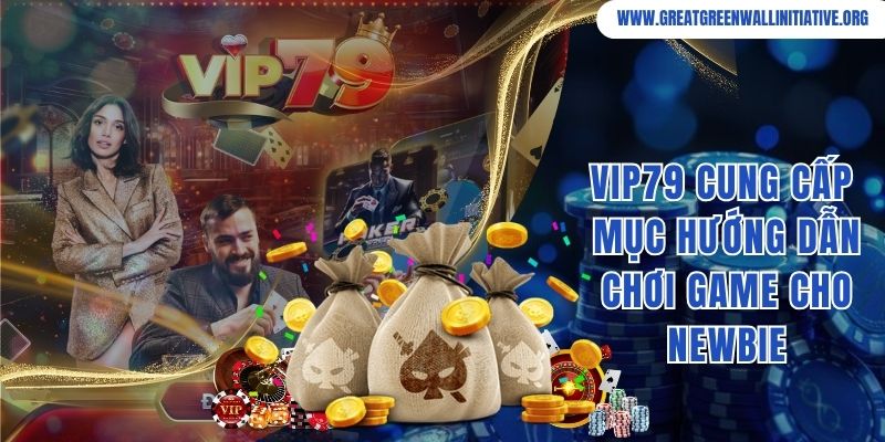 Vip79 cung cấp chuyên mục hướng dẫn chơi game cho newbie