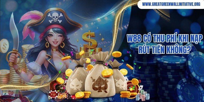 W88 - Đăng Ký Tài Khoản Nhận Thưởng Lên Đến 100K 3 W88 cam kết không thu phí đối với giao dịch nạp và rút tiền