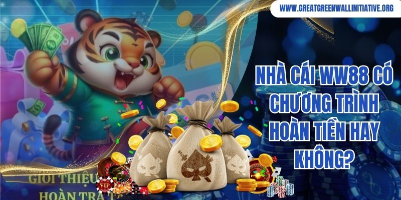Ww88 - Nhà Cái Đổi Thưởng, Nạp Rút Trong 2 Phút 5 Nhà cái WW88 có chương trình hoàn tiền hay không?