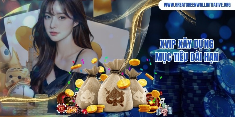Xvip - Cổng Game Xanh Chín, Đón Tài Lộc Mỗi Ngày 3 Xvip đề ra mục tiêu dài hạn, nỗ lực phát triển trong tương lai