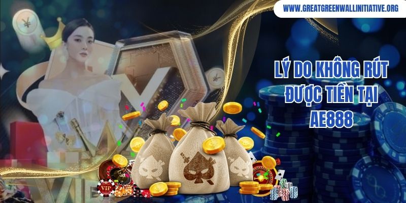 Lý do không rút được tiền tại Ae888