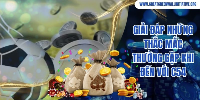 Giải đáp những thắc mắc thường gặp khi đến với C54
