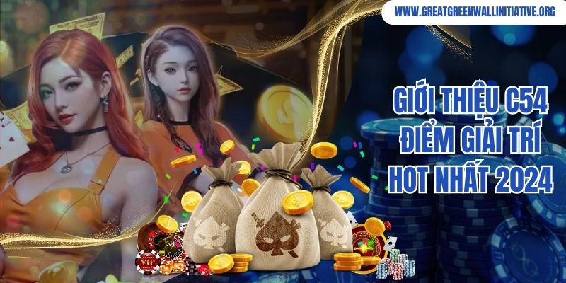 Giới thiệu C54 điểm giải trí hot nhất 2024