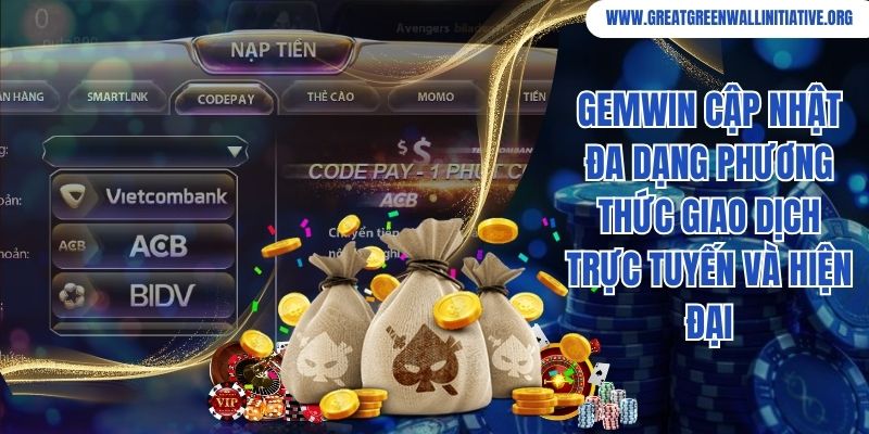 Gemwin cập nhật đa dạng phương thức giao dịch trực tuyến và hiện đại