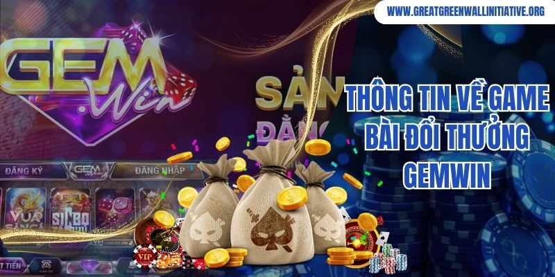 Thông tin về game bài đổi thưởng Gemwin