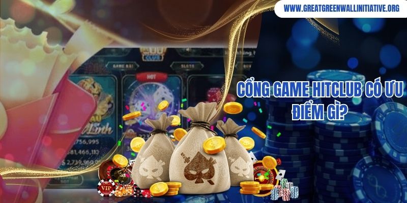 Cổng game Hitclub có ưu điểm gì?