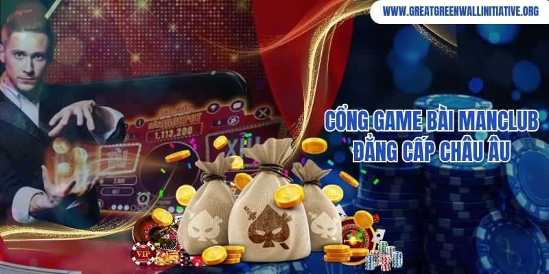 Cổng game bài Manclub đẳng cấp châu Âu