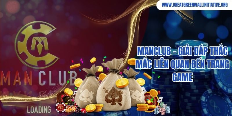 Manclub - Giải Đáp Thắc Mắc Liên Quan Đến Trang Game