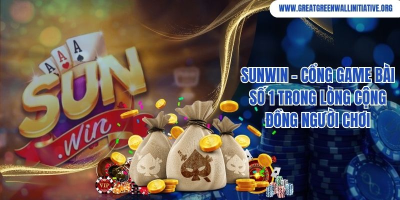 Sunwin - Cổng Game Bài Số 1 Trong Lòng Cộng Đồng Người Chơi 