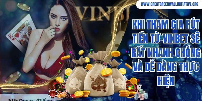 Khi tham gia rút tiền từ Vinbet sẽ rất nhanh chóng và dễ dàng thực hiện