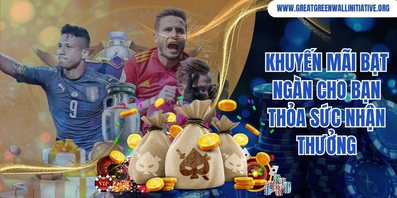 Khuyến mãi bạt ngàn cho bạn thỏa sức nhận thưởng