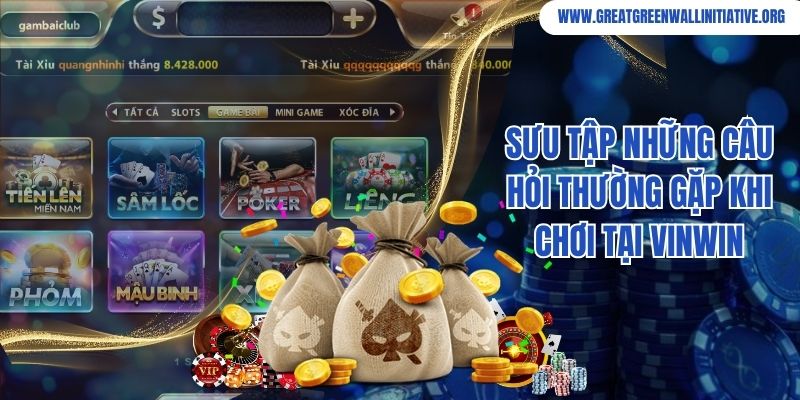 Vinwin Cổng Game Bài Đổi Thưởng Ưu Đãi Top 1 Thị Trường 5 Sưu tập những câu hỏi thường gặp khi chơi tại Vinwin